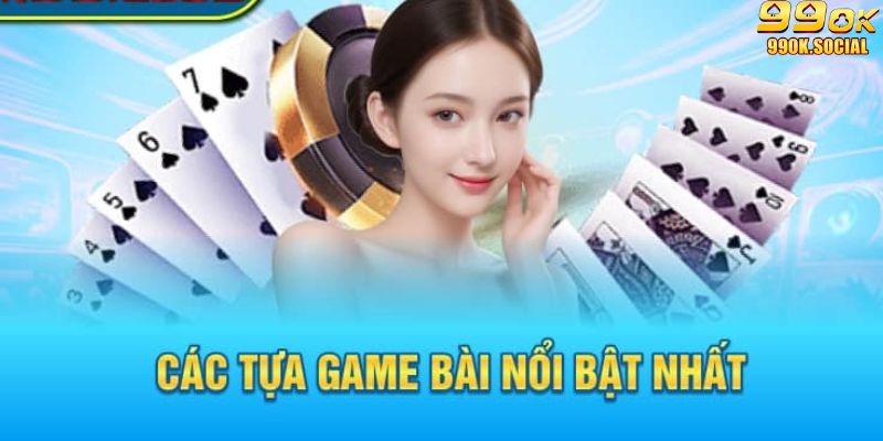 Các tựa game bài 99ok