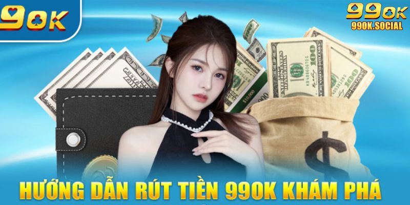 Hướng dẫn rút tiền 99ok