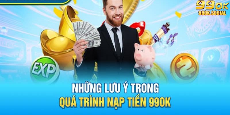 Lưu ý khi nạp tiền 99ok